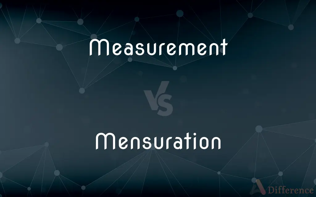 Measurement vs. Mensuration — What's the Difference?