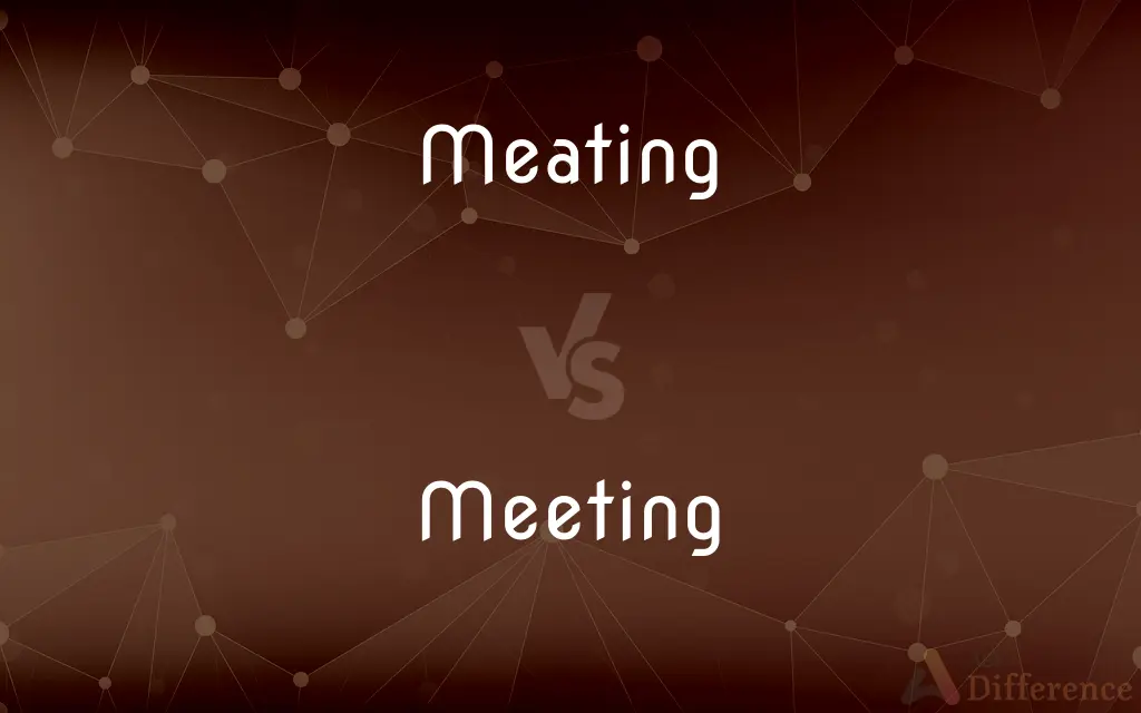 Meating vs. Meeting — Which is Correct Spelling?