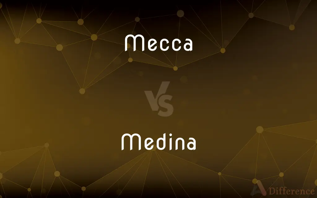 Mecca vs. Medina — What's the Difference?