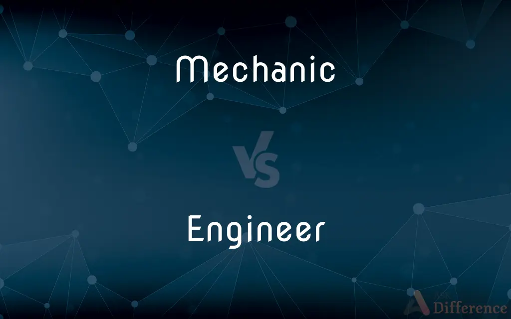 Mechanic vs. Engineer — What's the Difference?