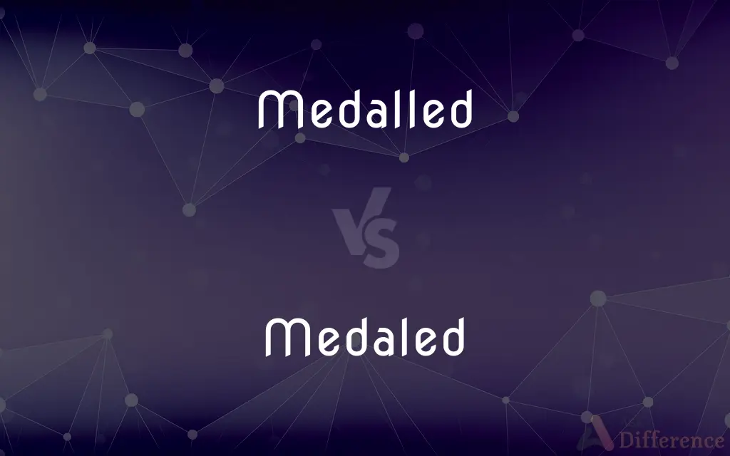 Medalled vs. Medaled — What's the Difference?