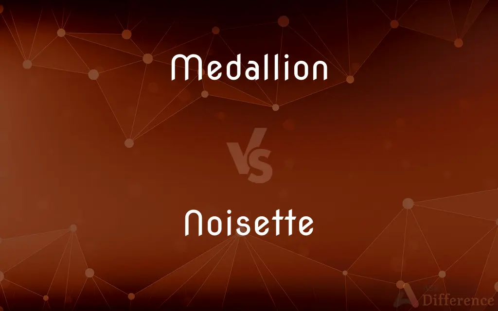 Medallion vs. Noisette — What's the Difference?