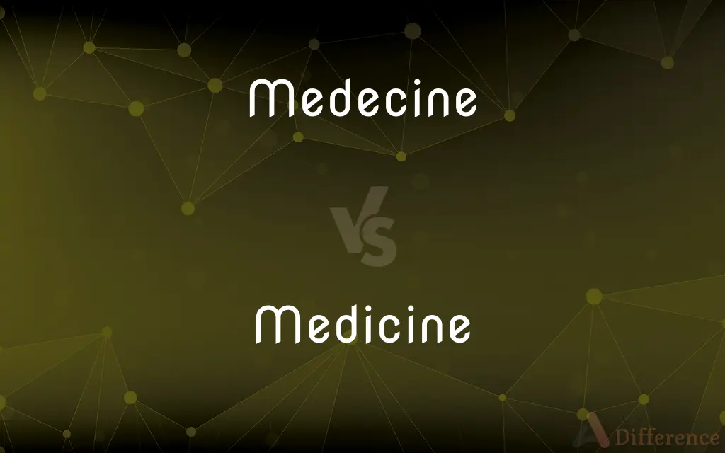 Medecine vs. Medicine — Which is Correct Spelling?