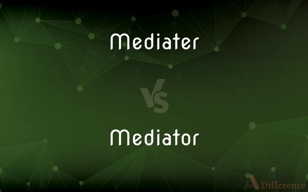 Mediater vs. Mediator — Which is Correct Spelling?