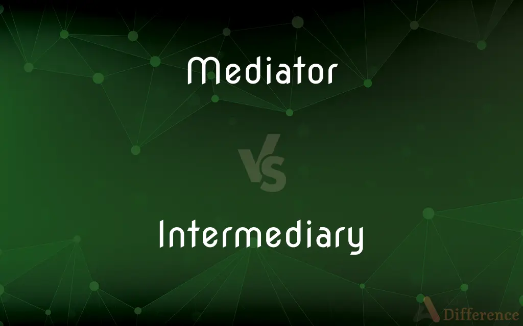 Mediator vs. Intermediary — What's the Difference?