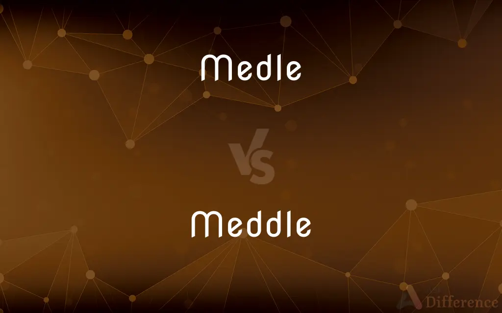 Medle vs. Meddle — Which is Correct Spelling?