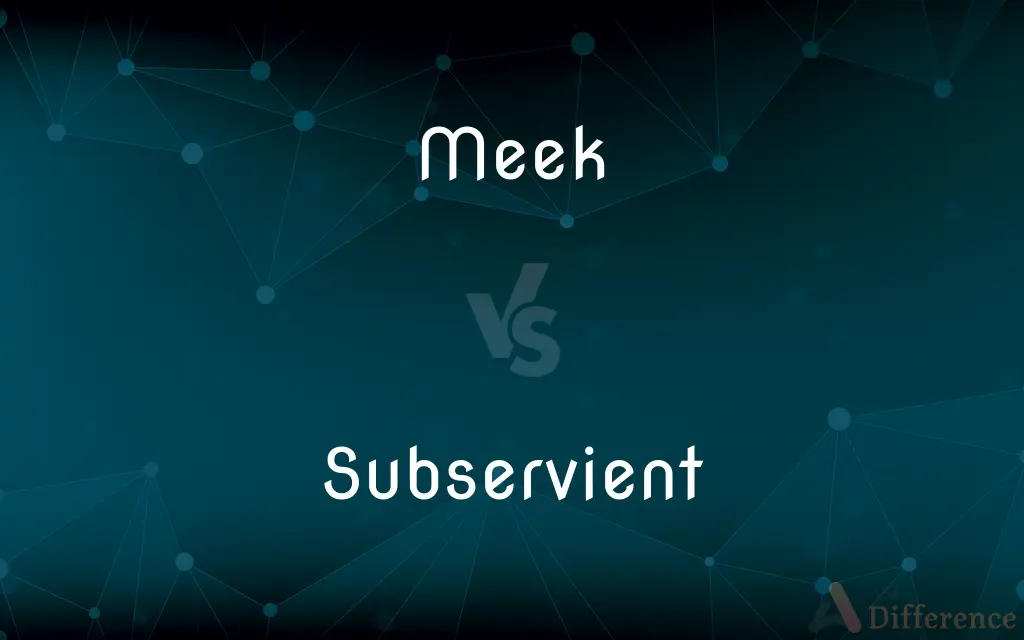 Meek vs. Subservient — What's the Difference?