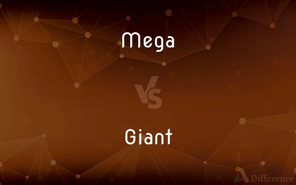 Mega vs. Giant — What's the Difference?