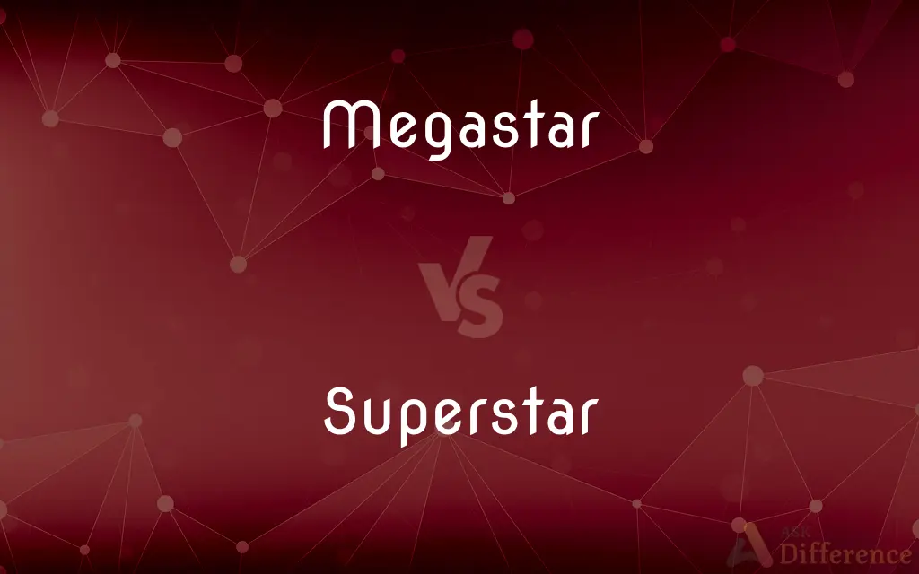 Megastar vs. Superstar — What's the Difference?
