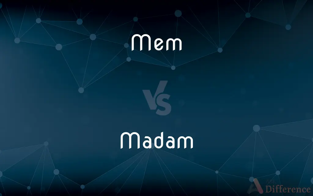 Mem vs. Madam — What's the Difference?