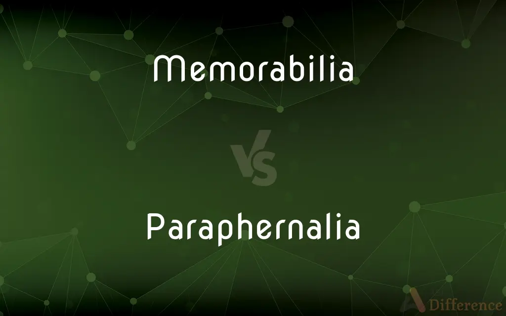 Memorabilia vs. Paraphernalia — What's the Difference?
