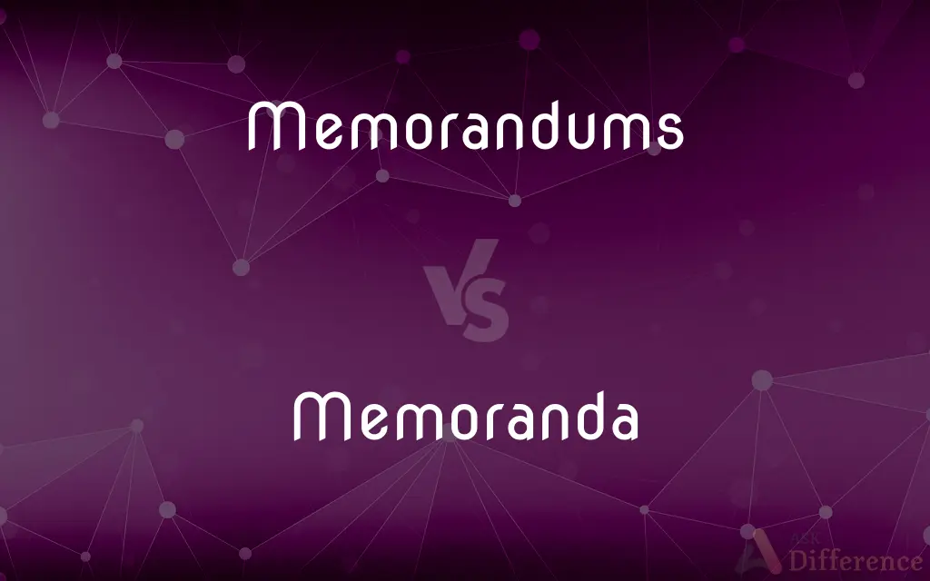Memorandums vs. Memoranda — What's the Difference?