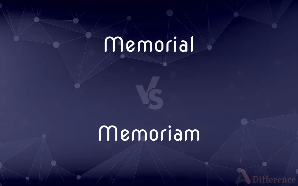 Memorial vs. Memoriam — What's the Difference?