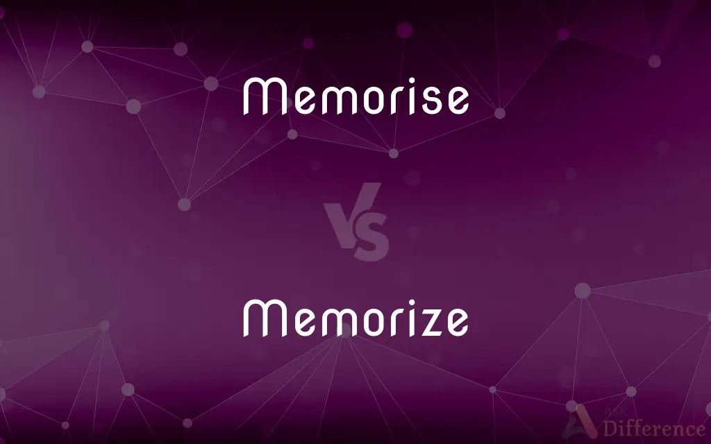 Memorise vs. Memorize — What's the Difference?