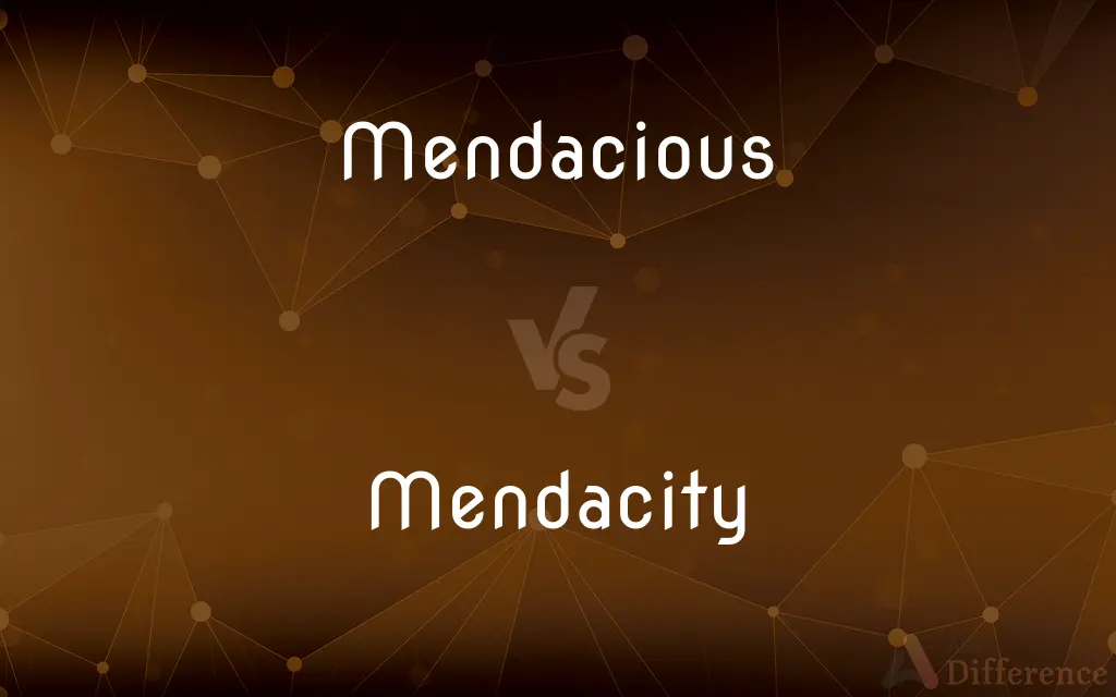 Mendacious vs. Mendacity — What's the Difference?
