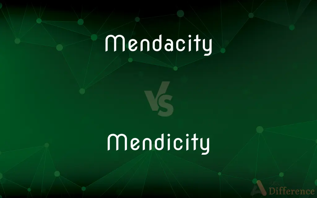 Mendacity vs. Mendicity — What's the Difference?