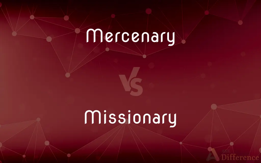 Mercenary vs. Missionary — What's the Difference?