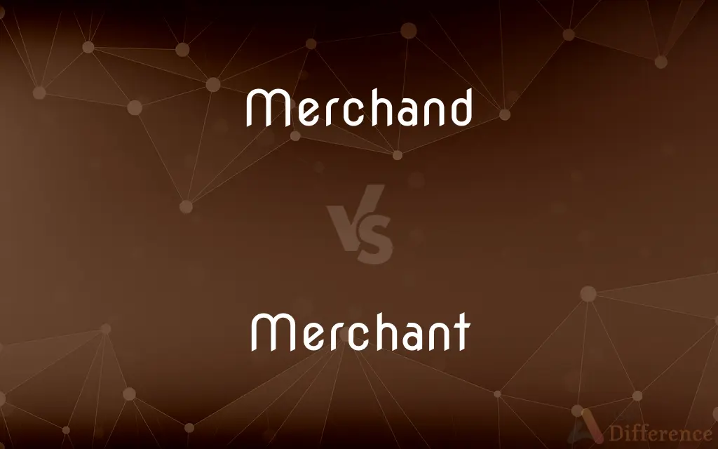 Merchand vs. Merchant — What's the Difference?