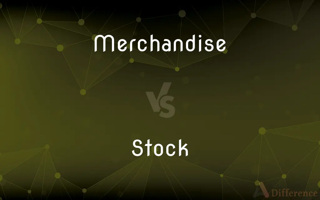 Merchandise vs. Stock — What's the Difference?