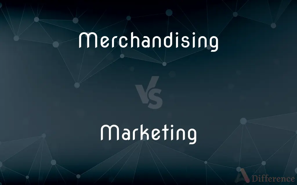 Merchandising vs. Marketing — What's the Difference?