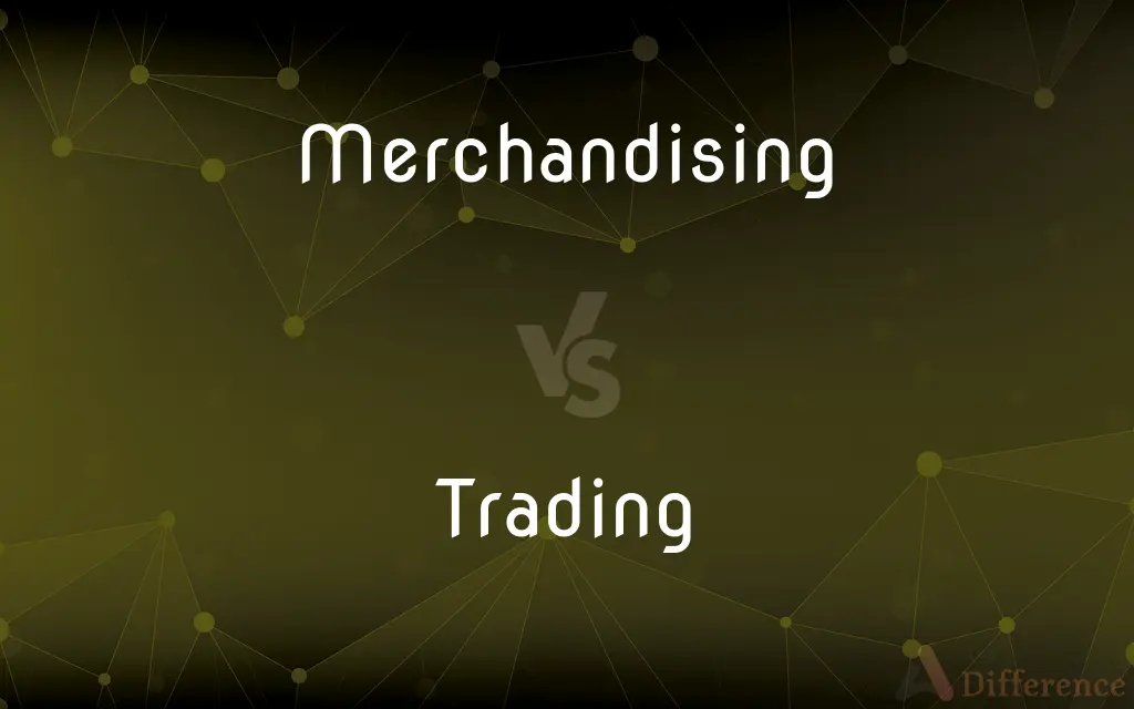 Merchandising vs. Trading — What's the Difference?