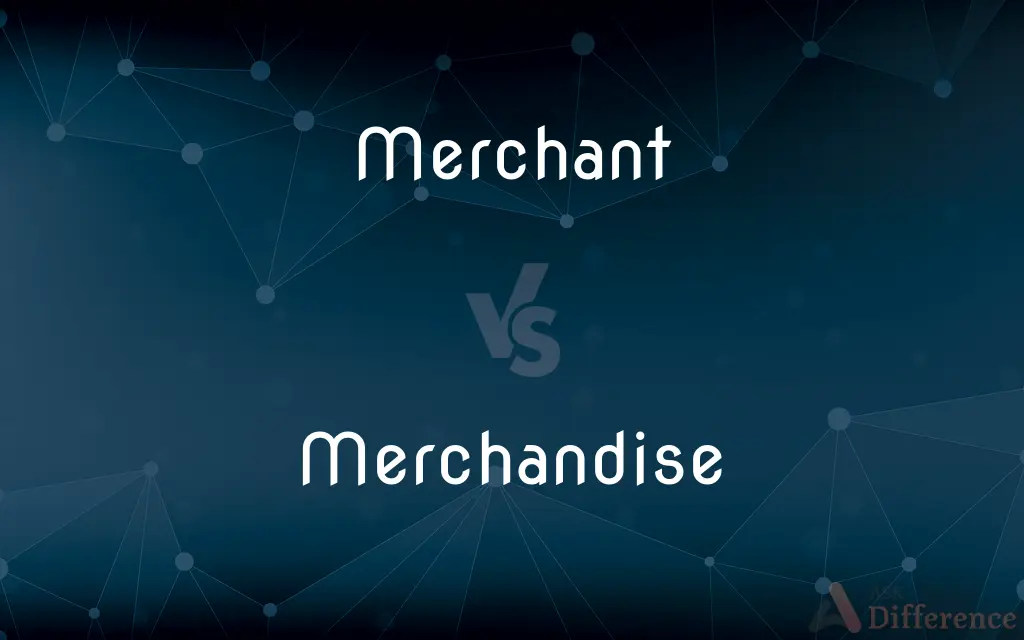 Merchant vs. Merchandise — What's the Difference?