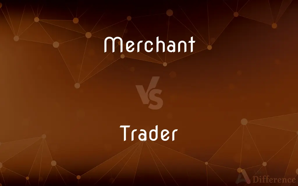 Merchant vs. Trader — What's the Difference?