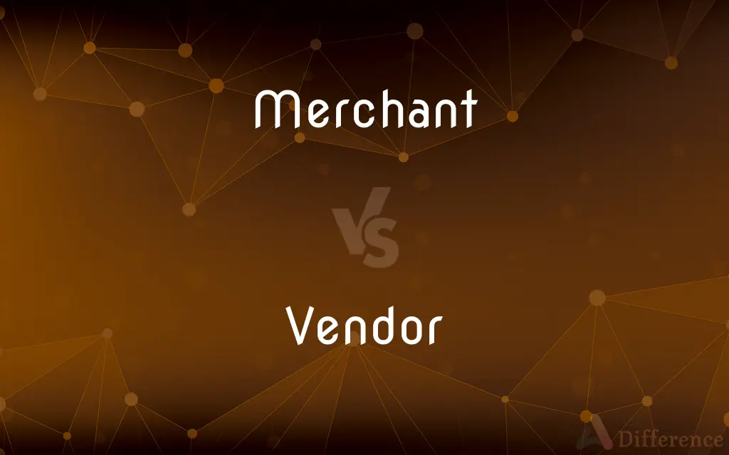 Merchant vs. Vendor — What's the Difference?