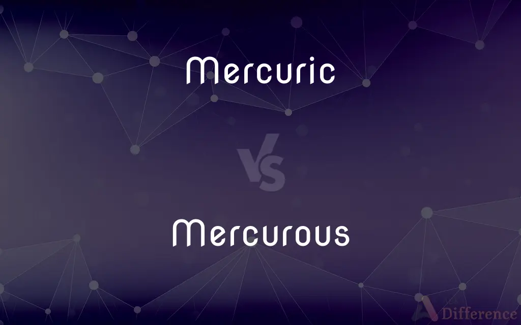 Mercuric vs. Mercurous — What's the Difference?