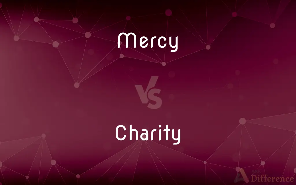 Mercy vs. Charity — What's the Difference?