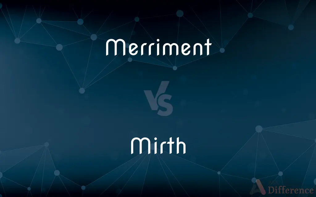 Merriment vs. Mirth — What's the Difference?