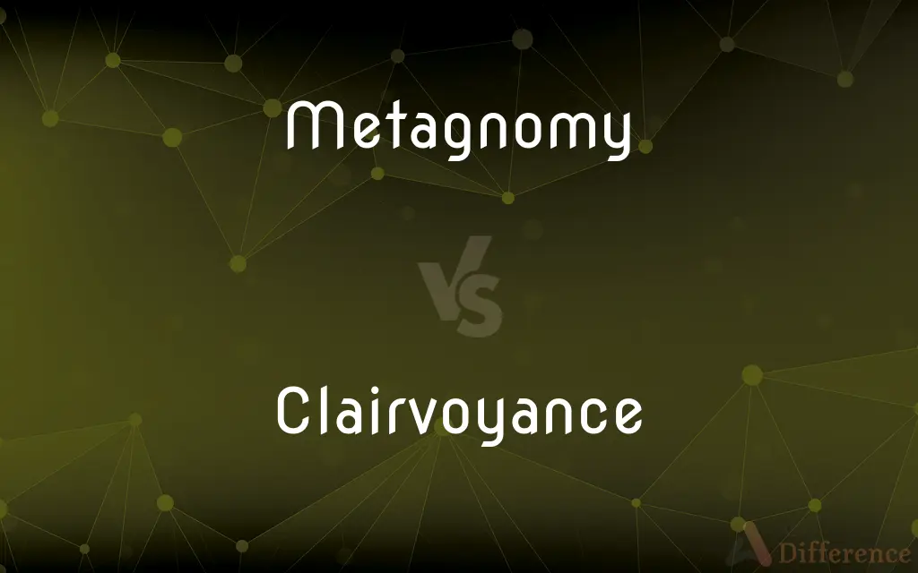 Metagnomy vs. Clairvoyance — What's the Difference?