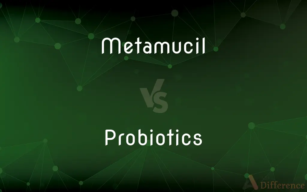 Metamucil vs. Probiotics — What's the Difference?