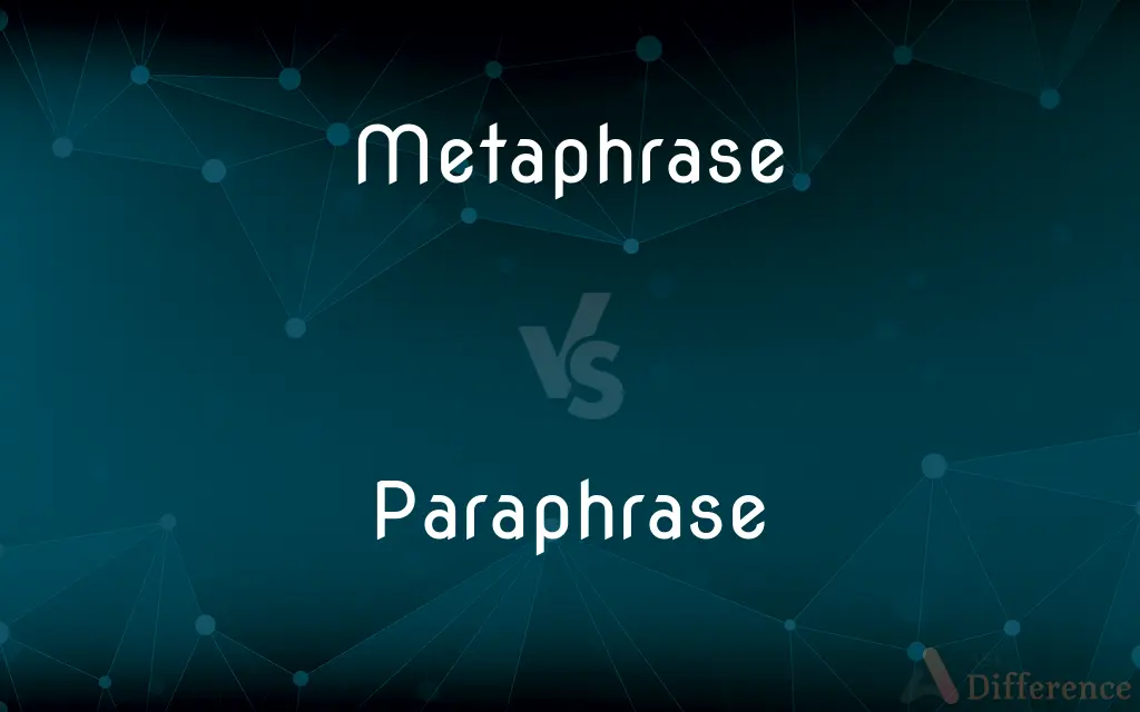 Metaphrase vs. Paraphrase — What's the Difference?