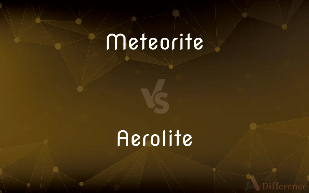 Meteorite vs. Aerolite — What's the Difference?