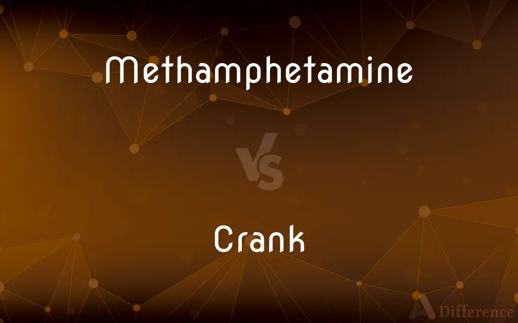 Methamphetamine vs. Crank — What's the Difference?