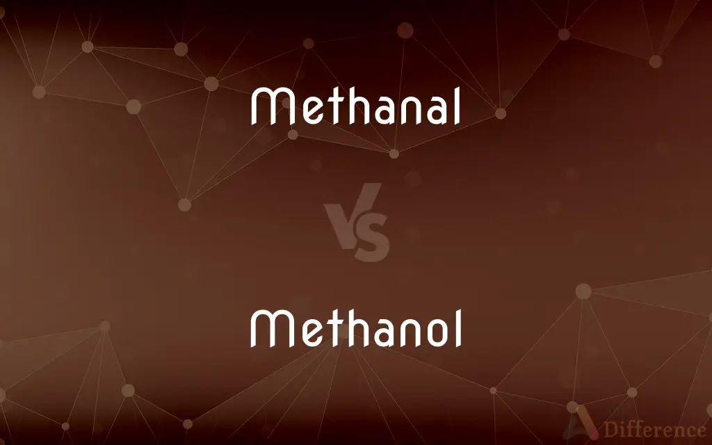Methanal vs. Methanol — What's the Difference?