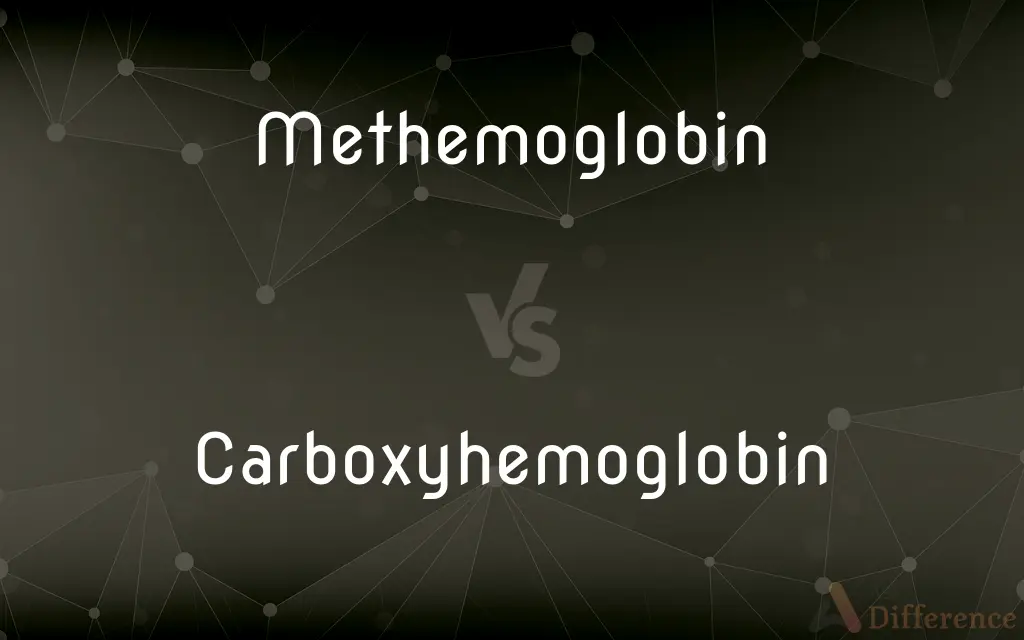 Methemoglobin vs. Carboxyhemoglobin — What's the Difference?