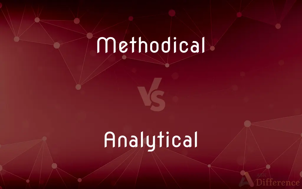 Methodical vs. Analytical — What's the Difference?
