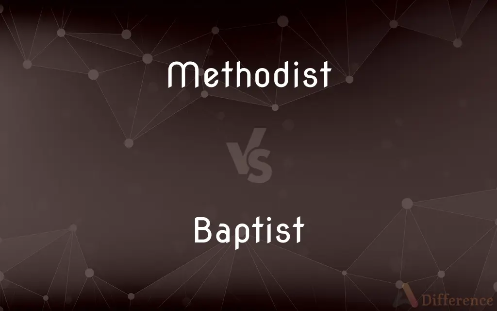 Methodist vs. Baptist — What's the Difference?