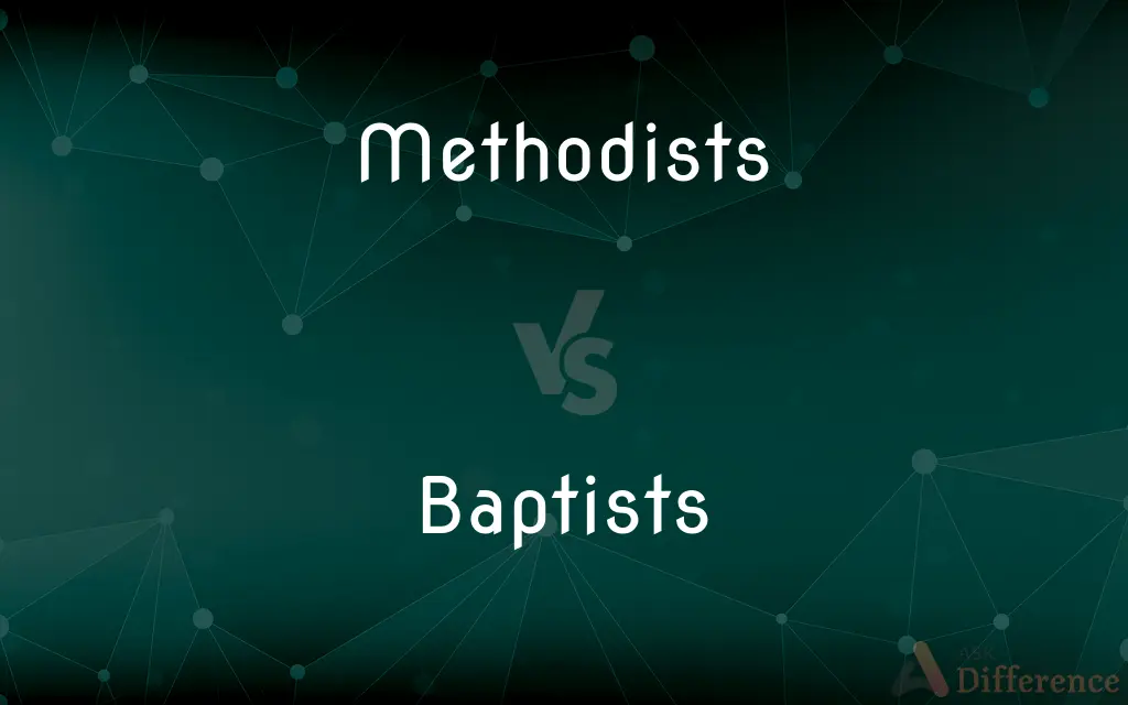Methodists vs. Baptists — What's the Difference?