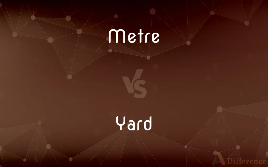 Metre vs. Yard — What's the Difference?