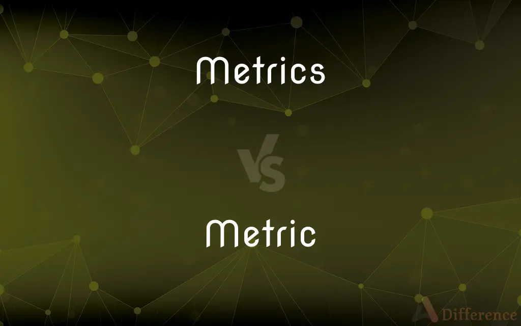 Metrics vs. Metric — What's the Difference?