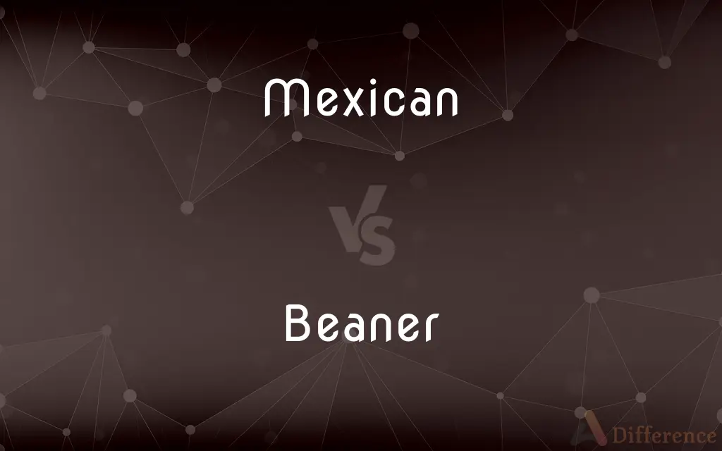 Mexican vs. Beaner — What's the Difference?