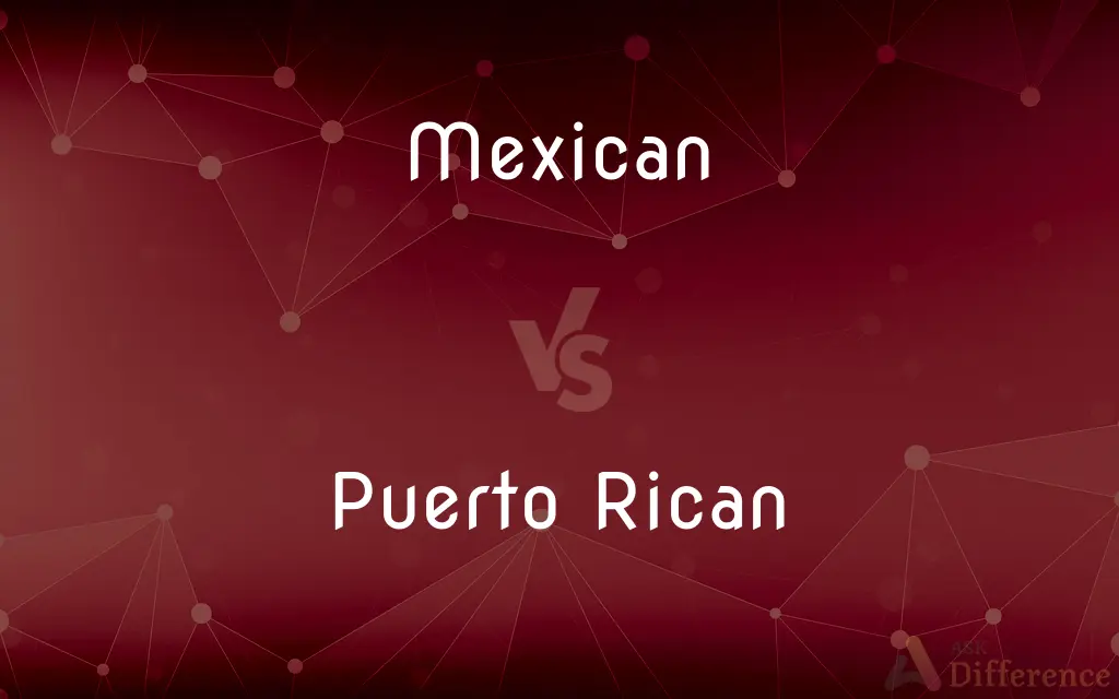 Mexican vs. Puerto Rican — What's the Difference?