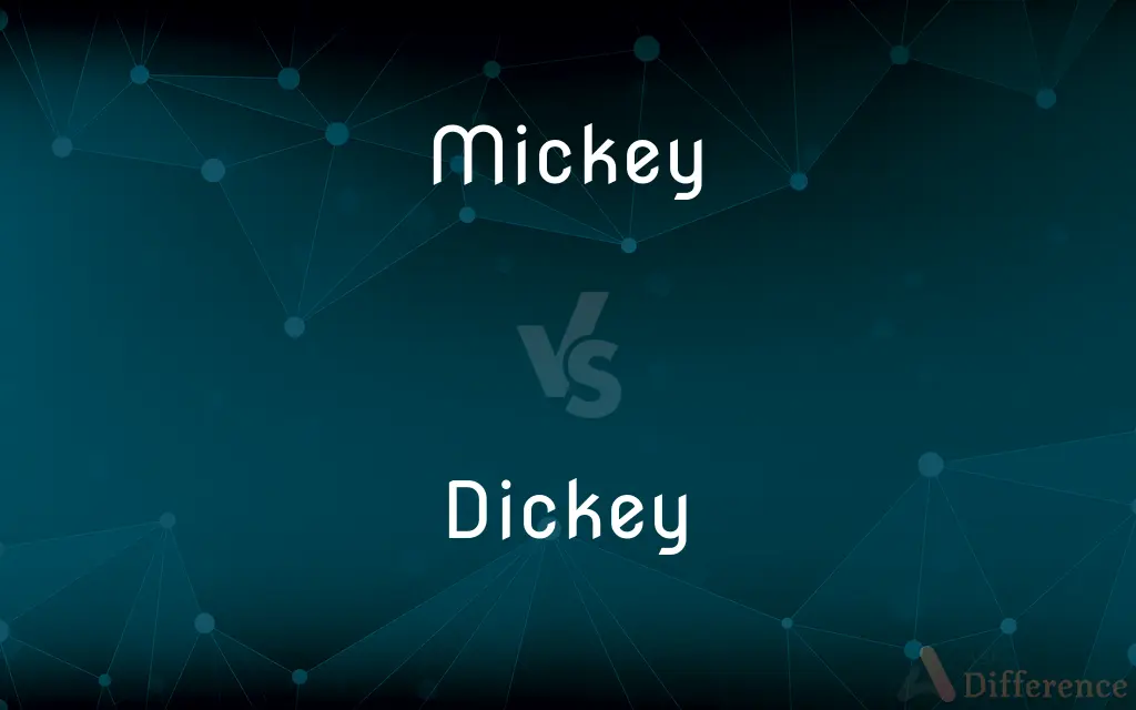 Mickey vs. Dickey — What's the Difference?