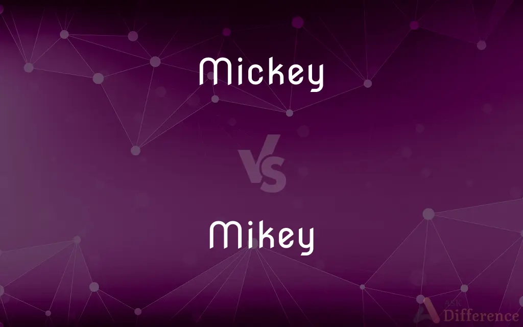 Mickey vs. Mikey — What's the Difference?