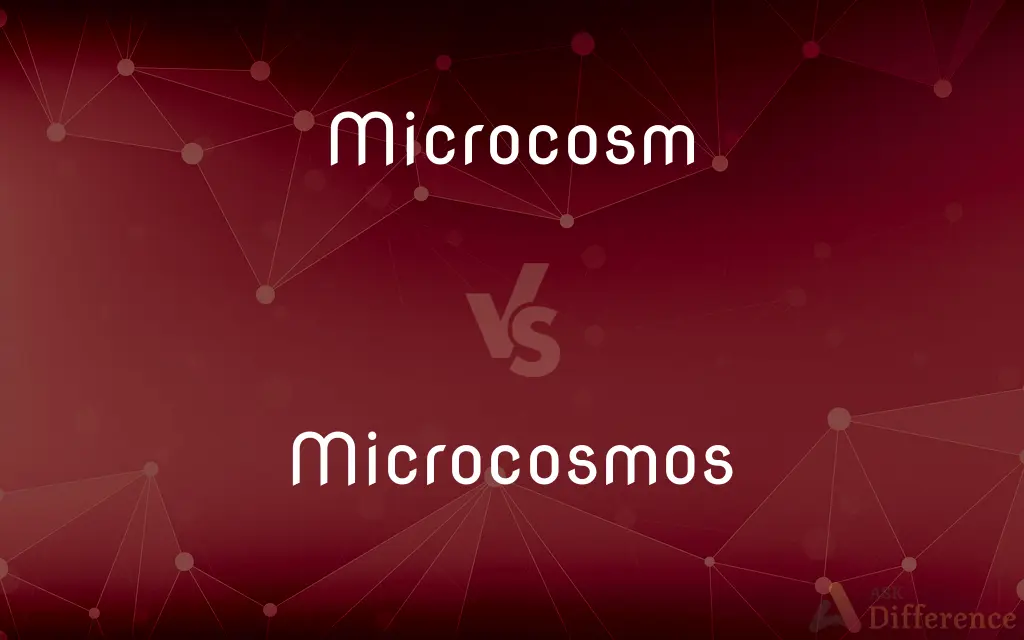 Microcosm vs. Microcosmos — What's the Difference?