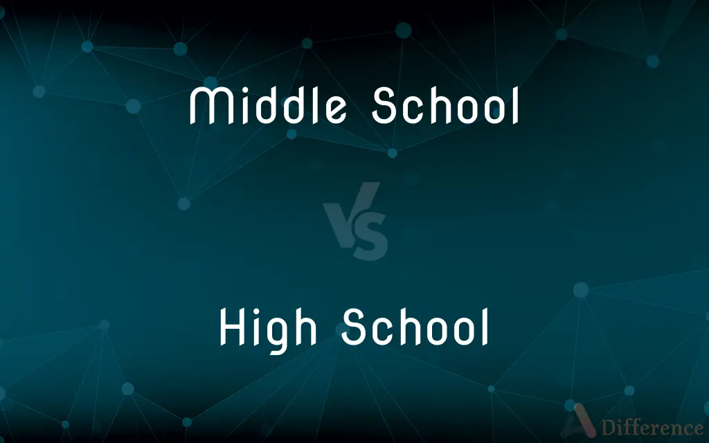 Middle School vs. High School — What's the Difference?