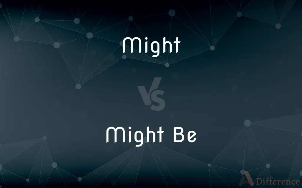 Might vs. Might Be — What's the Difference?